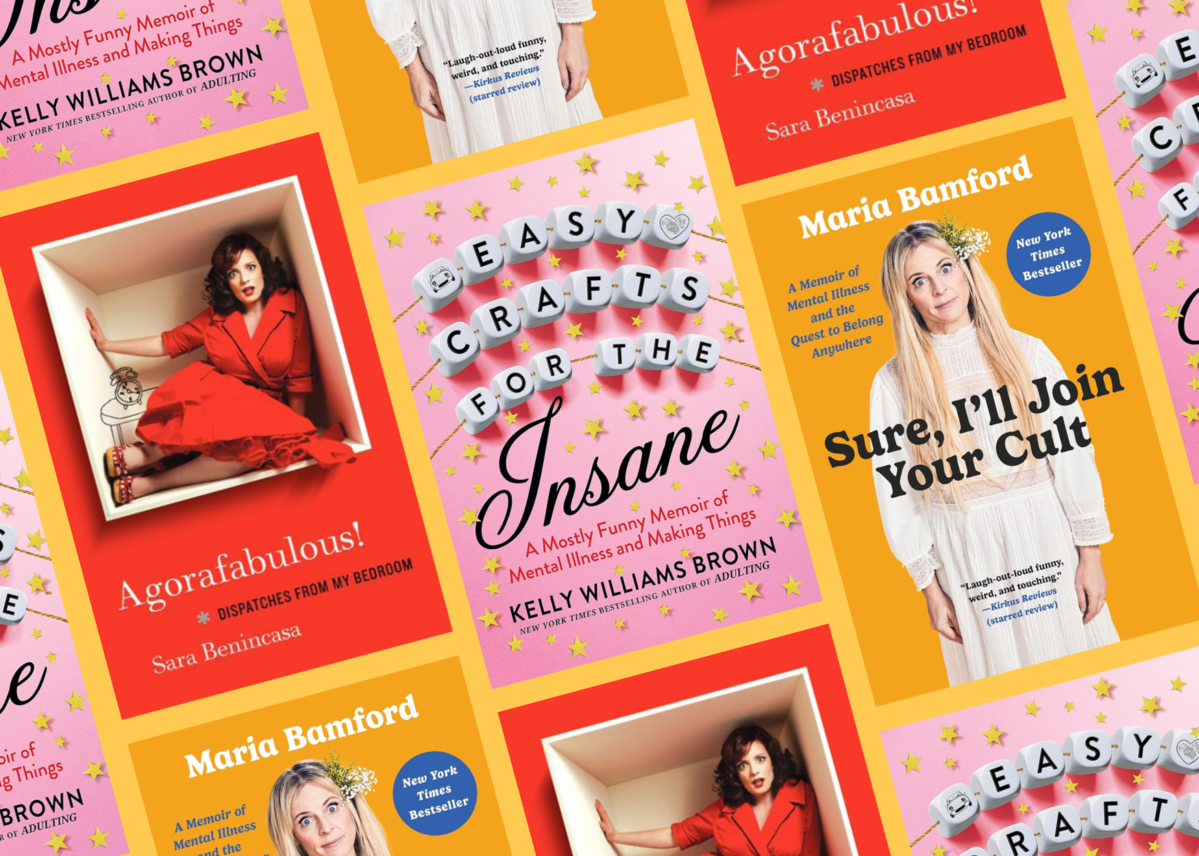 A collage of three book covers: Agorafabulous by Sara Benincasa; Easy Crafts for the Insane by Kelly Williams Brown; and Sure, I'll Join Your Cult by Maria Bamford.