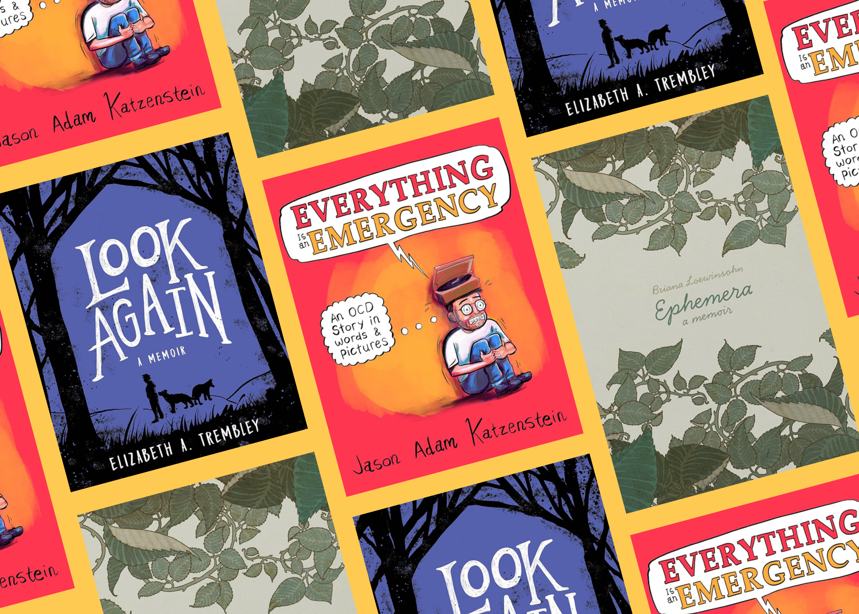 A collage of book covers of mental illness graphic memoirs: Look Again, Everything Is an Emergency, Ephemera